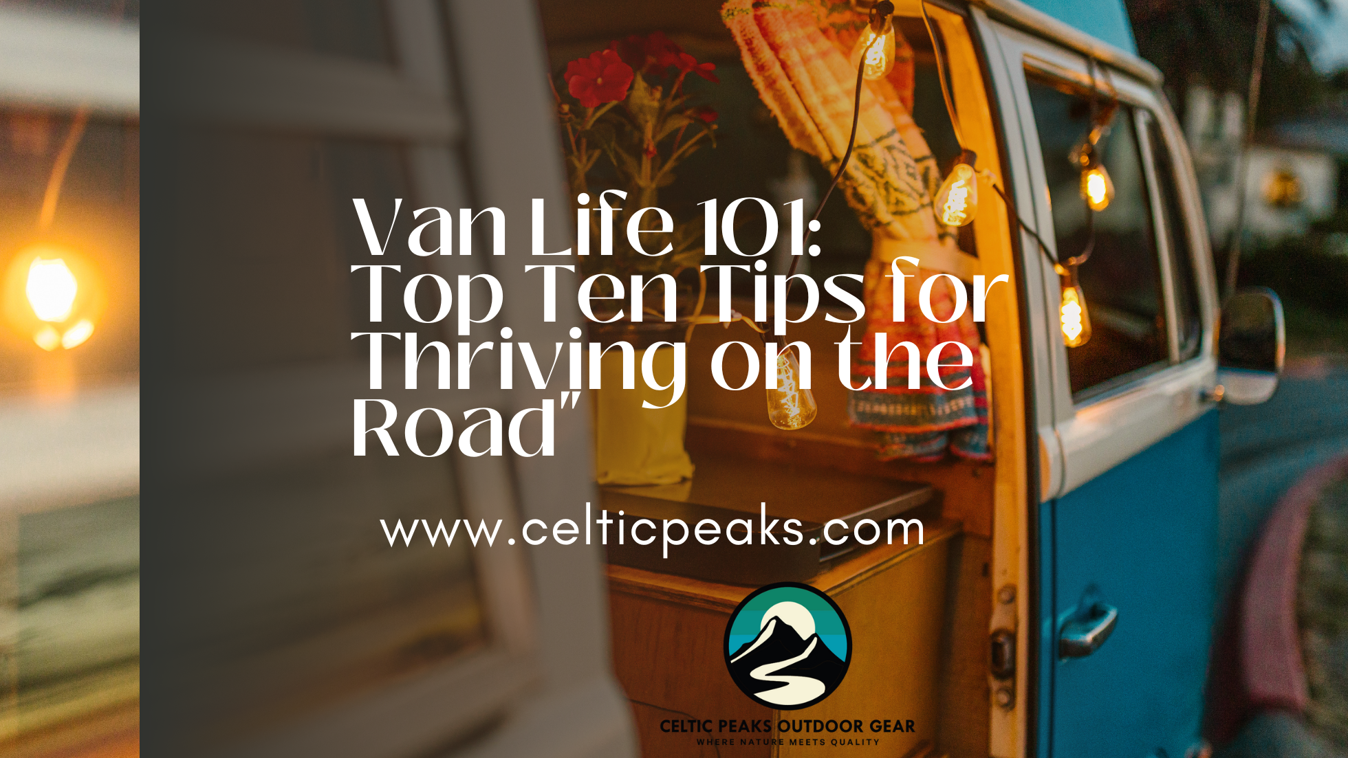 "Van Life 101: Top Ten Tips for Thriving on the Road"