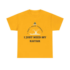 "I Don't Need Therapy, I Just Need My Kayak" T-Shirt