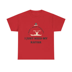 "I Don't Need Therapy, I Just Need My Kayak" T-Shirt