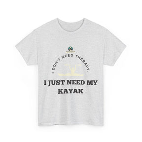 "I Don't Need Therapy, I Just Need My Kayak" T-Shirt