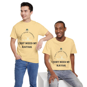 "I Don't Need Therapy, I Just Need My Kayak" T-Shirt