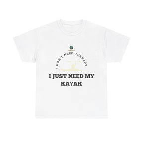 "I Don't Need Therapy, I Just Need My Kayak" T-Shirt