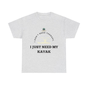 "I Don't Need Therapy, I Just Need My Kayak" T-Shirt