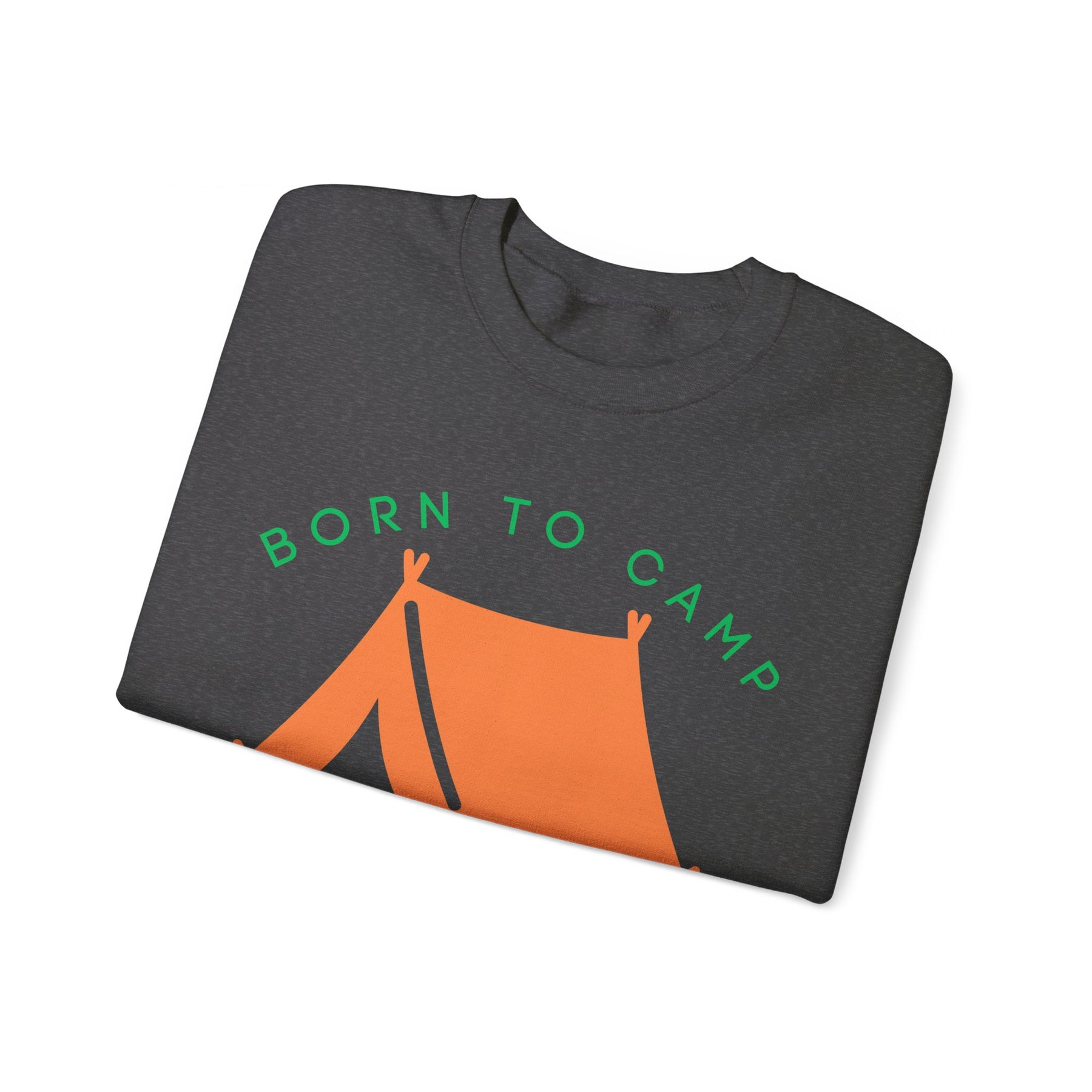 Born to Camp Forced to Work Crewneck Sweatshirt