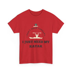 "I Don't Need Therapy, I Just Need My Kayak" T-Shirt