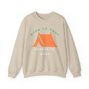 Born to Camp Forced to Work Crewneck Sweatshirt