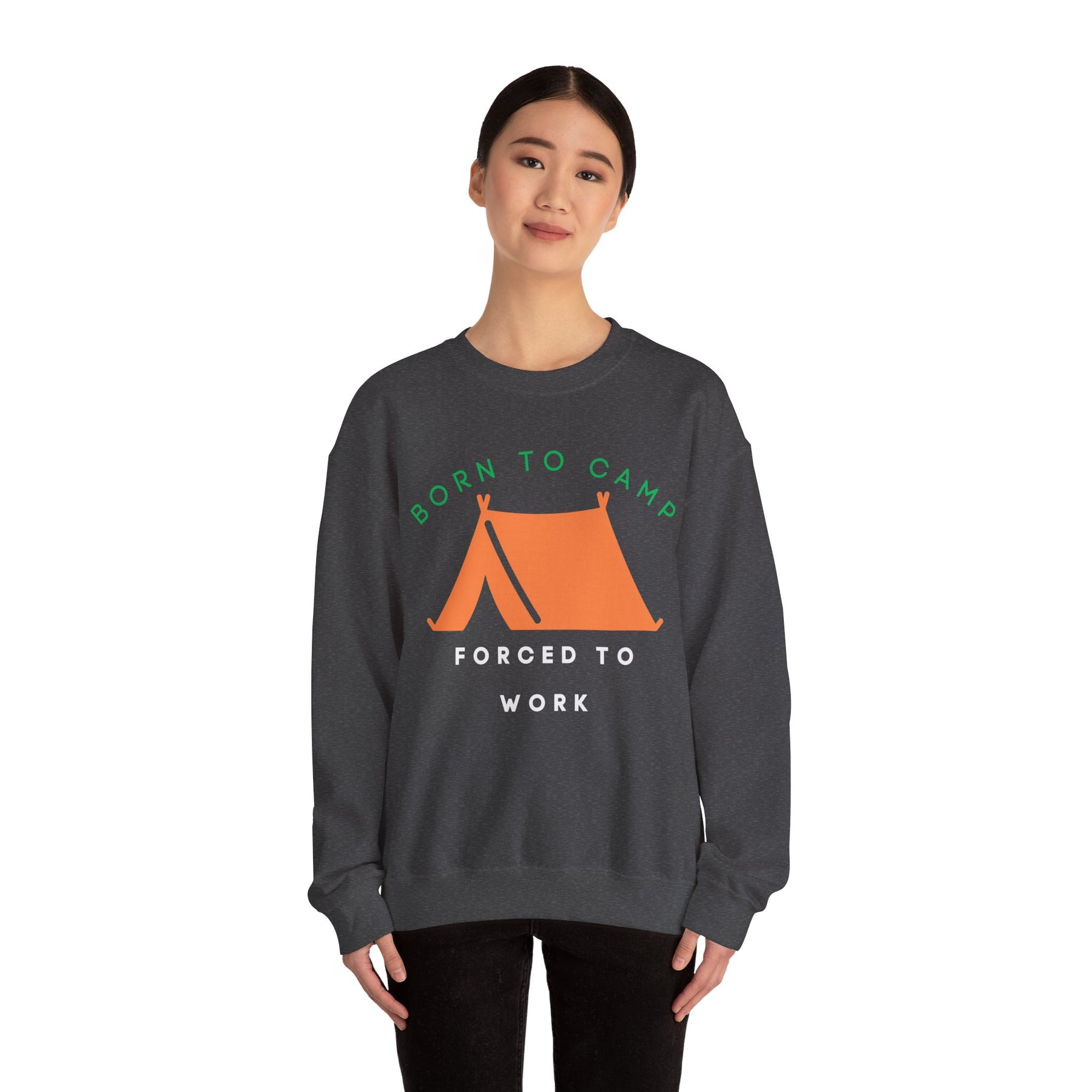 Born to Camp Forced to Work Crewneck Sweatshirt