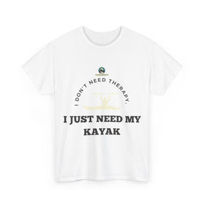 "I Don't Need Therapy, I Just Need My Kayak" T-Shirt