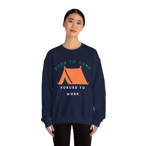 Born to Camp Forced to Work Crewneck Sweatshirt