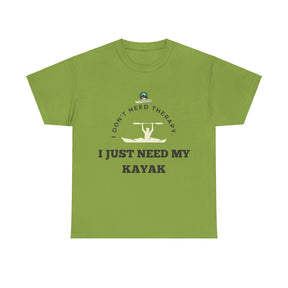 "I Don't Need Therapy, I Just Need My Kayak" T-Shirt